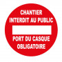 Panneau Chantier Interdit au Public Port du Casque Obligatoire – Signalétique Sécurité – Résistant e