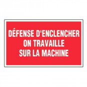 Panneau Défense d’Enclencher On Travaille sur la Machine – Signalétique Sécurité – Résistant et Conf