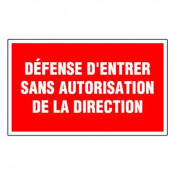 Panneau Défense d’Entrer sans Autorisation de la Direction – Signalétique Interdiction – Résistant e