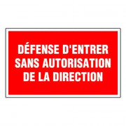 Panneau Défense d’Entrer sans Autorisation de la Direction – Signalétique Interdiction – Résistant e