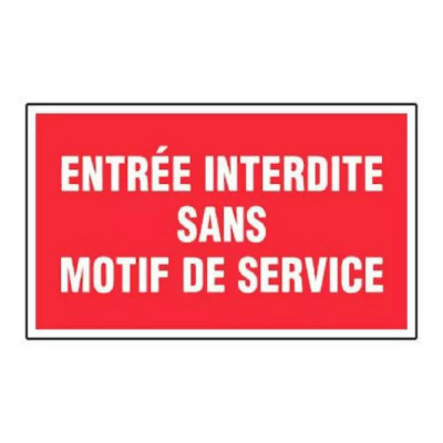 Panneau Entrée Interdite Sans Motif de Service – Signalétique Interdiction – Résistant et Conforme a