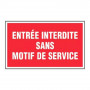 Panneau Entrée Interdite Sans Motif de Service – Signalétique Interdiction – Résistant et Conforme a