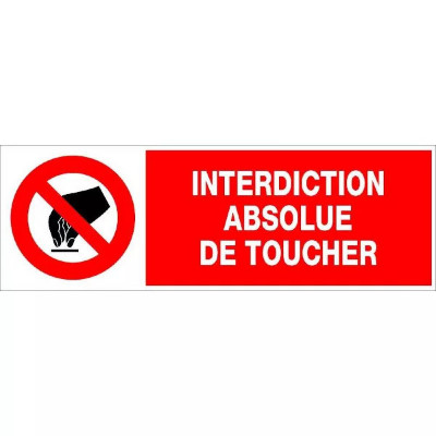 Panneau Interdiction Absolue de Toucher – Signalisation Sécurité – Résistant Intérieur Extérieur
