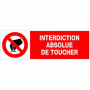 Panneau Interdiction Absolue de Toucher – Signalisation Sécurité – Résistant Intérieur Extérieur