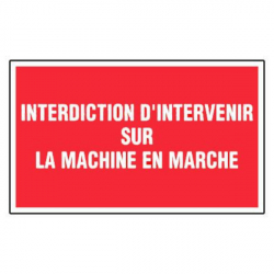 Panneau interdiction d'intervenir sur la machine en marche