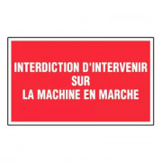 Panneau Interdiction d’Intervenir sur la Machine en Marche – Signalétique Sécurité – Résistant et Co
