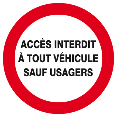 Signaux d'interdiction "Accès interdit à tout véhicule sauf usagers"