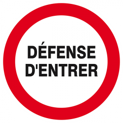 Signaux d'interdiction "Défense d'entrer"