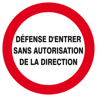 Signaux d'interdiction "Défense d'entrer sans autorisation de la direction"