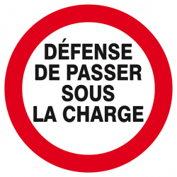 Signaux d'interdiction "Défense de passer sous la charge"