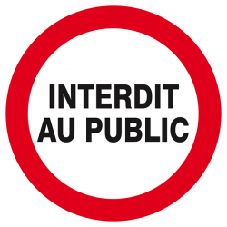 Signaux d'interdiction "Interdit au public"