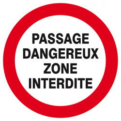 Signaux d'interdiction "Passage dangereux zone interdite"