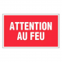 Panneau Attention au Feu – Signalétique Sécurité Incendie – Résistant et Conforme Normes