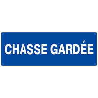 Panneau "Chasse gardée" Panneau "Chasse gardée"