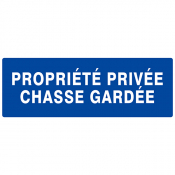 Panneau "Propriété privée Chasse gardée"